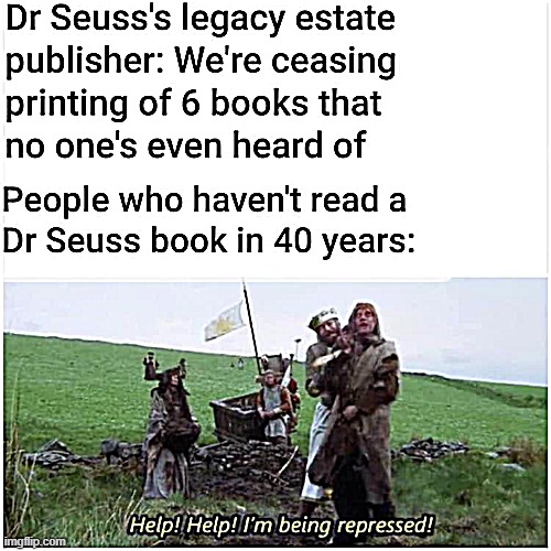 shameless repost but I'm a sucker for monty python memes | image tagged in repost,monty python,monty python and the holy grail,dr seuss | made w/ Imgflip meme maker