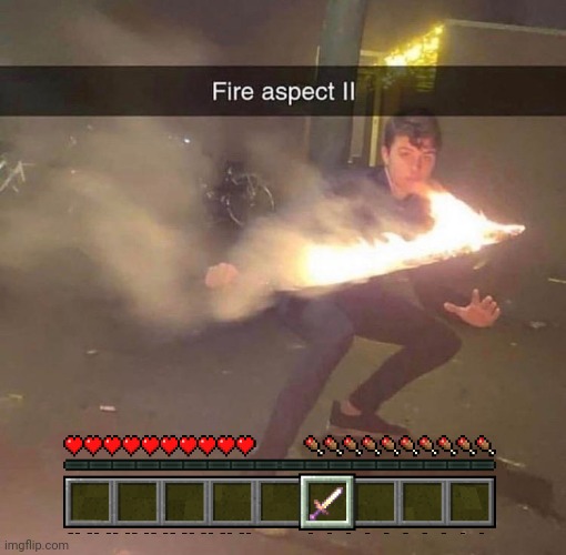 Only costed 7 XP | image tagged in memes,fun,gaming,minecraft,enchantments,fire aspect ii | made w/ Imgflip meme maker