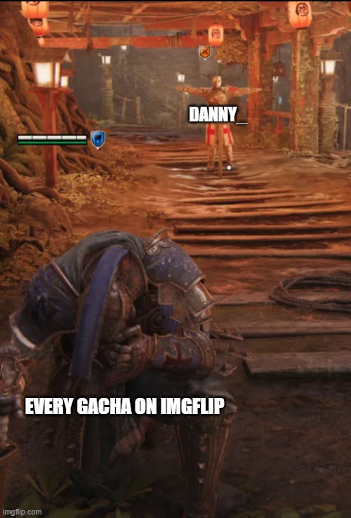 YOU CANT HIDE | DANNY_; EVERY GACHA ON IMGFLIP | image tagged in for honor,crusader,gacha life,heresy | made w/ Imgflip meme maker