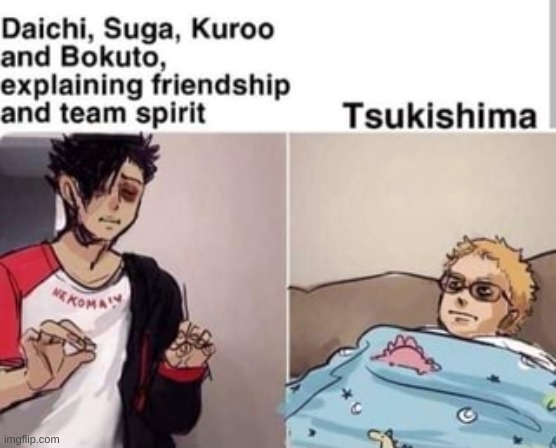 Tsukki doesn't give two shi- | made w/ Imgflip meme maker