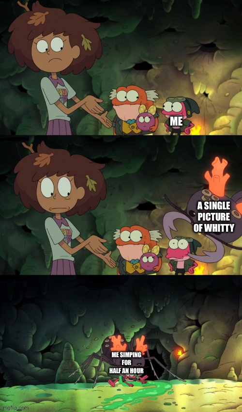 h e l p | ME; A SINGLE PICTURE OF WHITTY; ME SIMPING FOR HALF AN HOUR | made w/ Imgflip meme maker