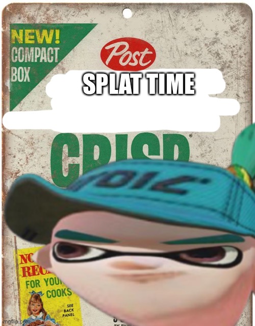 What have I done? | SPLAT TIME | made w/ Imgflip meme maker