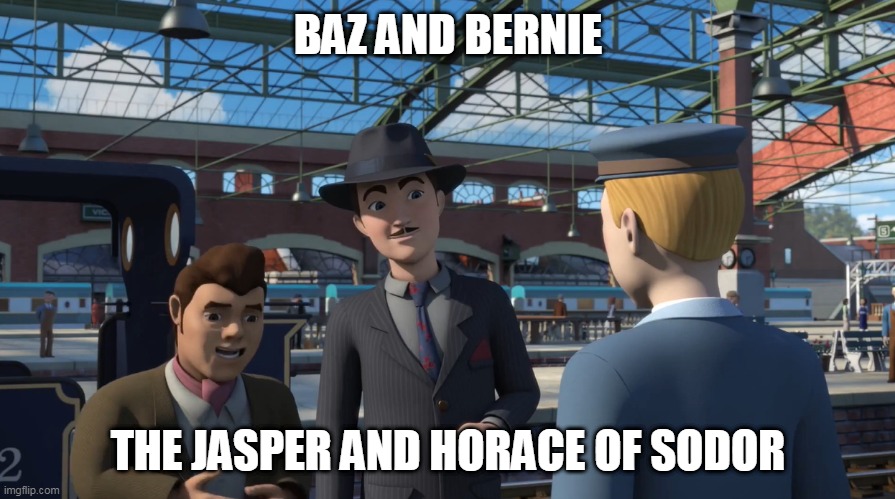 Sodor's Version of Disney Thieves | BAZ AND BERNIE; THE JASPER AND HORACE OF SODOR | image tagged in thomas the tank engine,big world big adventures | made w/ Imgflip meme maker