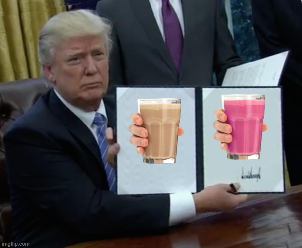 Trump Milk | image tagged in memes,trump bill signing | made w/ Imgflip meme maker