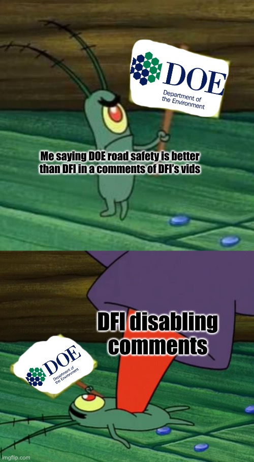 Plankton gets stepped on | Me saying DOE road safety is better than DFI in a comments of DFI’s vids; DFI disabling comments | image tagged in plankton gets stepped on,doe road safety,dfi road safety,memes | made w/ Imgflip meme maker