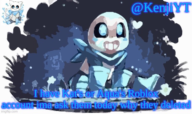 Blueberry Sans | I have Kat's or Aqua's Roblox account ima ask them today why they deleted | image tagged in blueberry sans | made w/ Imgflip meme maker