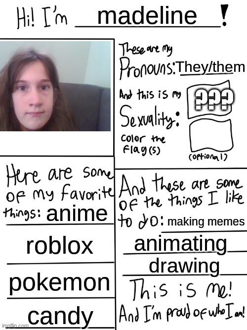 ye | madeline; They/them; ??? anime; making memes; roblox; animating; drawing; pokemon; candy | image tagged in lgbtq stream account profile | made w/ Imgflip meme maker