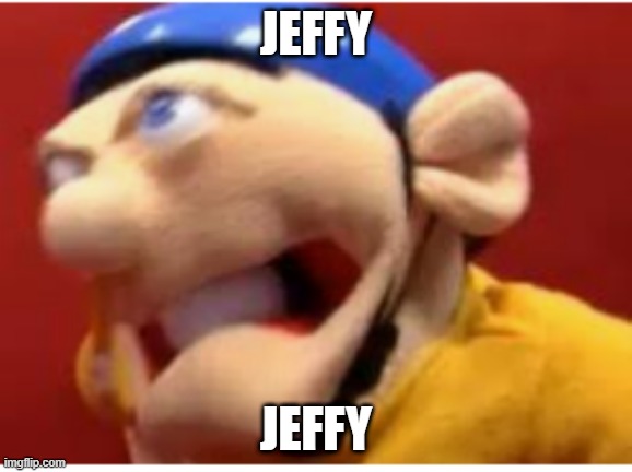 jeffy funny face | JEFFY; JEFFY | image tagged in jeffy funny face,funny,funny memes,jeffy,dank memes,memes | made w/ Imgflip meme maker