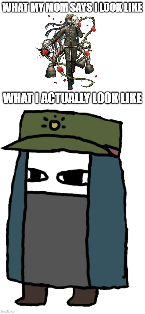 Korekiyo meme | WHAT MY MOM SAYS I LOOK LIKE; WHAT I ACTUALLY LOOK LIKE | image tagged in blank white template,danganronpa | made w/ Imgflip meme maker