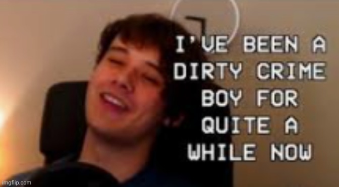 Dirty crime boy | image tagged in dirty little crime boy | made w/ Imgflip meme maker