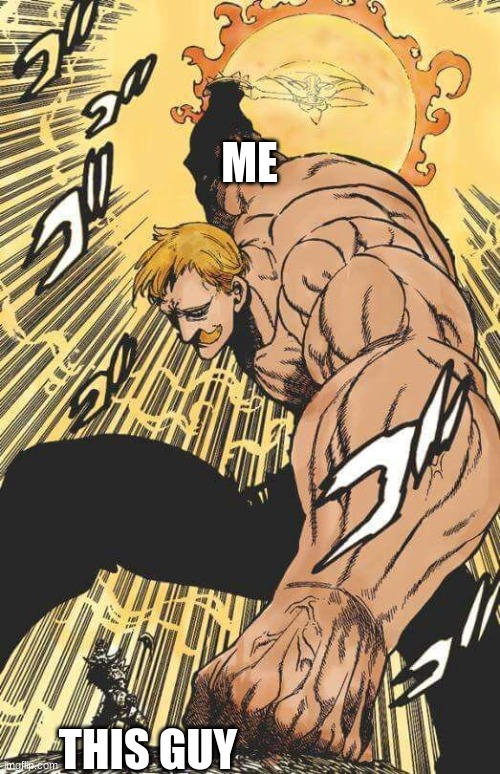 Escanor | ME THIS GUY | image tagged in escanor | made w/ Imgflip meme maker