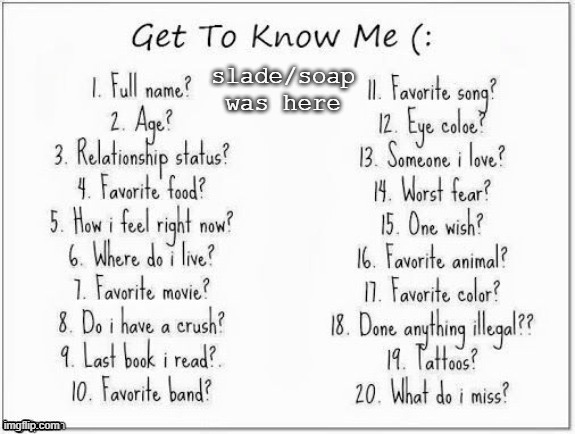 im bored just ask a couple | slade/soap was here | made w/ Imgflip meme maker