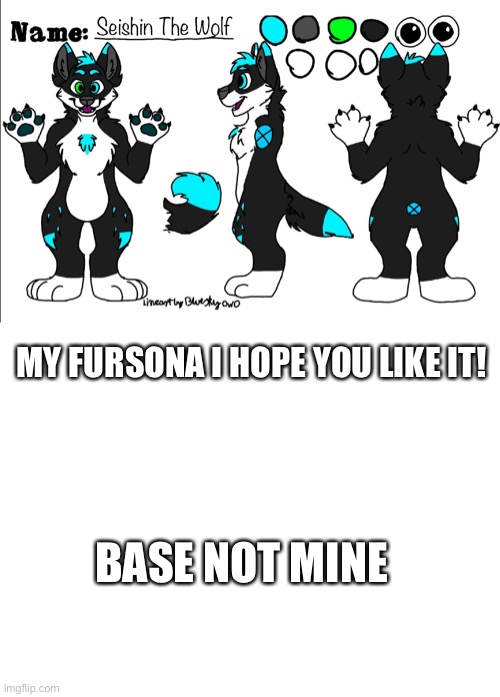Fursona | MY FURSONA I HOPE YOU LIKE IT! BASE NOT MINE | image tagged in blank white template | made w/ Imgflip meme maker