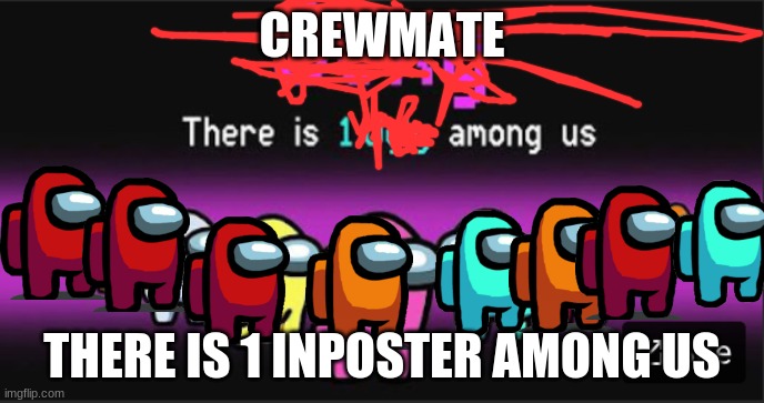 amogus moment | CREWMATE; THERE IS 1 INPOSTER AMONG US | image tagged in amogus moment,amongus | made w/ Imgflip meme maker