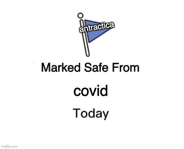 Marked Safe From Meme | covid antractica | image tagged in memes,marked safe from | made w/ Imgflip meme maker