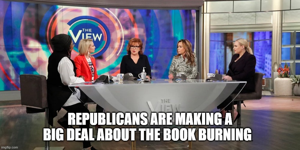 REPUBLICANS ARE MAKING A BIG DEAL ABOUT THE BOOK BURNING | image tagged in politics | made w/ Imgflip meme maker