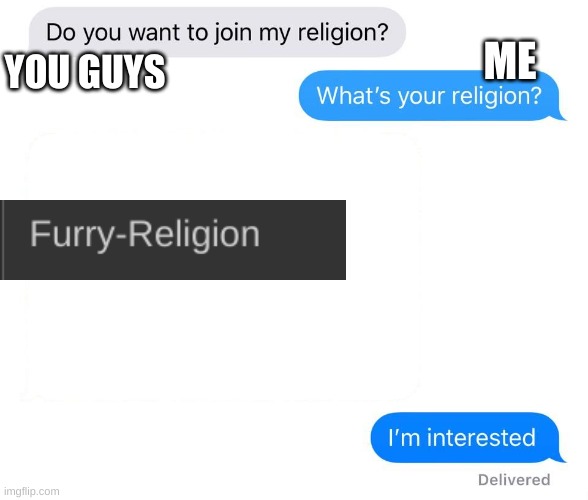 looks like im here now |  ME; YOU GUYS | image tagged in whats your religion | made w/ Imgflip meme maker