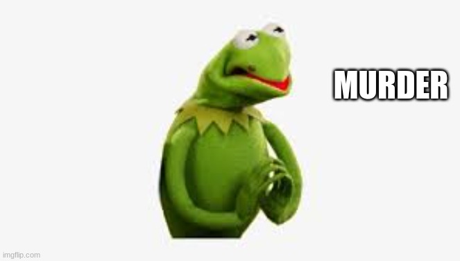 MURDER | made w/ Imgflip meme maker