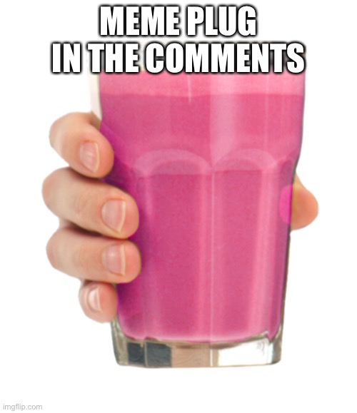 Straby milk | MEME PLUG IN THE COMMENTS | image tagged in straby milk | made w/ Imgflip meme maker