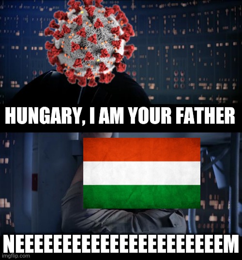 UK COVID Variant B.1.1.7 Strikes Back in Hungary, it overwhelms Germany in half. >:'( | HUNGARY, I AM YOUR FATHER; NEEEEEEEEEEEEEEEEEEEEEEM | image tagged in memes,star wars no,covid-19,coronavirus,uk covid strain,hungary | made w/ Imgflip meme maker