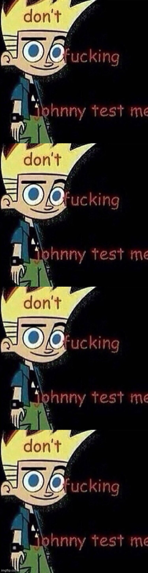 image tagged in don't johnny test me | made w/ Imgflip meme maker