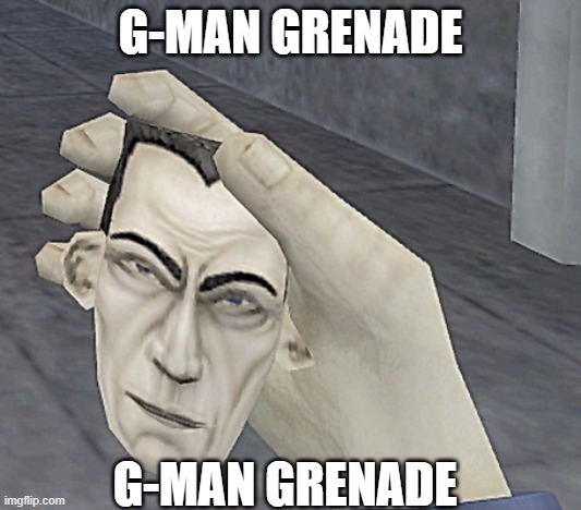 G-Man Grenade | G-MAN GRENADE; G-MAN GRENADE | image tagged in halflife,gman,funny,multiplayermod | made w/ Imgflip meme maker