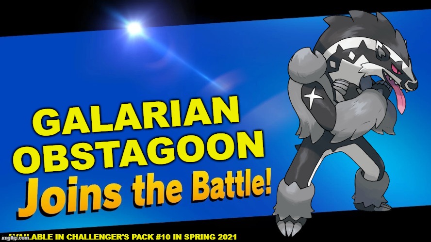 Blank Joins the battle | GALARIAN OBSTAGOON; AVAILABLE IN CHALLENGER'S PACK #10 IN SPRING 2021 | image tagged in blank joins the battle | made w/ Imgflip meme maker