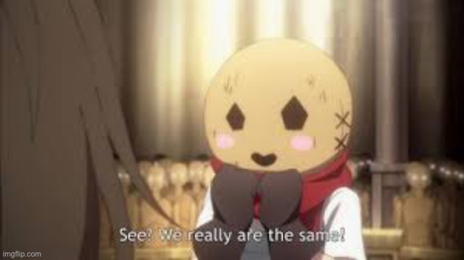 See? We really are the same! | image tagged in see we really are the same | made w/ Imgflip meme maker