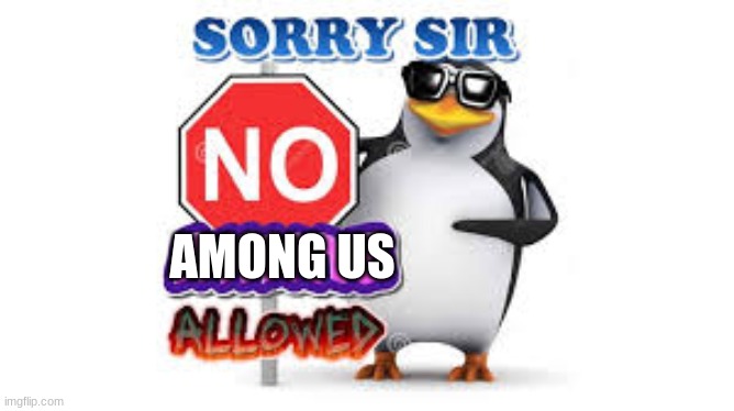 NO Anime Allowed | AMONG US | image tagged in no anime allowed | made w/ Imgflip meme maker