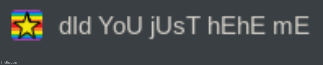 new temp | image tagged in did you just hehe me | made w/ Imgflip meme maker