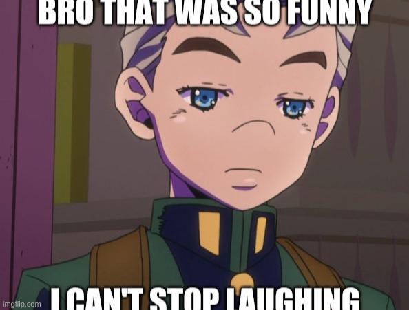 Bro that was so funny | image tagged in bro that was so funny | made w/ Imgflip meme maker