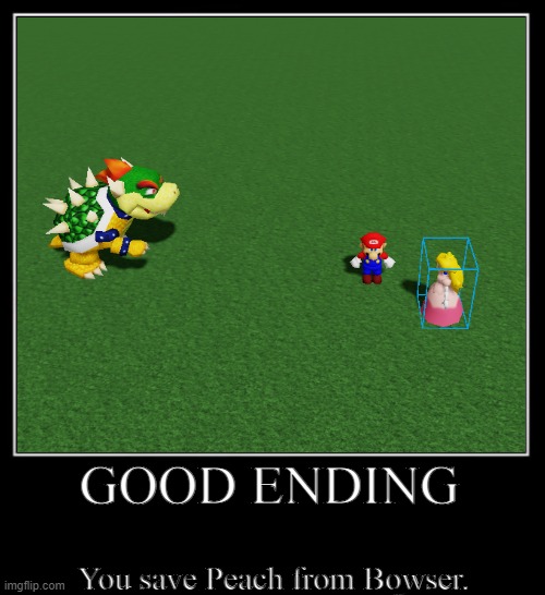 Good Ending | GOOD ENDING; You save Peach from Bowser. | image tagged in mario | made w/ Imgflip meme maker