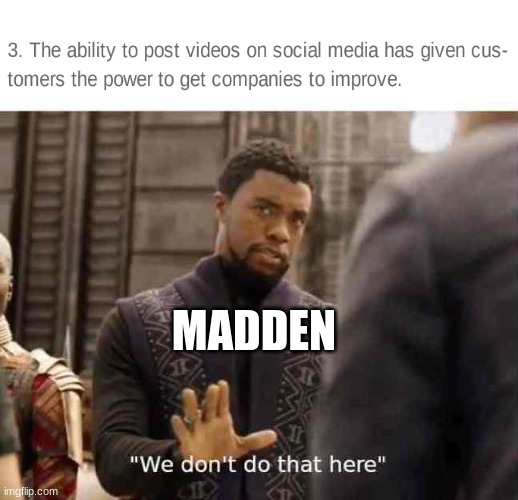 C'mon Madden fix yo game... | MADDEN | image tagged in we dont do that here | made w/ Imgflip meme maker