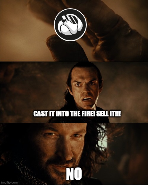 HOGE Isildur | CAST IT INTO THE FIRE! SELL IT!!! NO | image tagged in cast it into the fire - hd | made w/ Imgflip meme maker