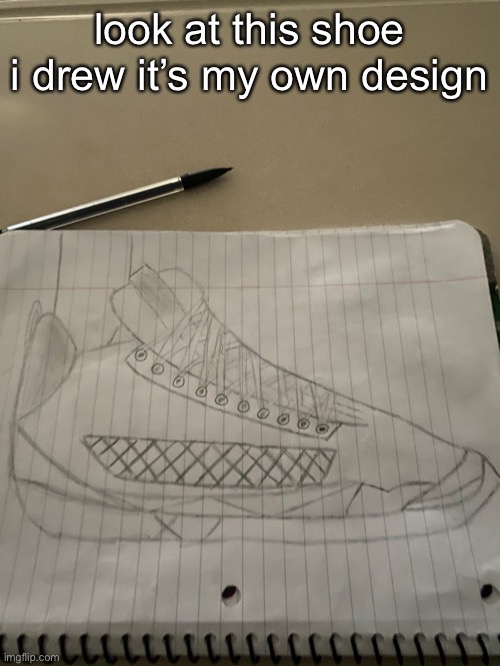 so yeah i was bored | look at this shoe i drew it’s my own design | made w/ Imgflip meme maker