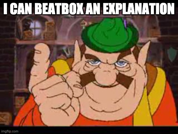 Morshu | I CAN BEATBOX AN EXPLANATION | image tagged in morshu | made w/ Imgflip meme maker