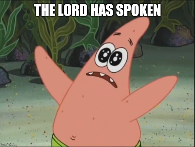 THE SHELL HAS SPOKEN | THE LORD HAS SPOKEN | image tagged in the shell has spoken | made w/ Imgflip meme maker