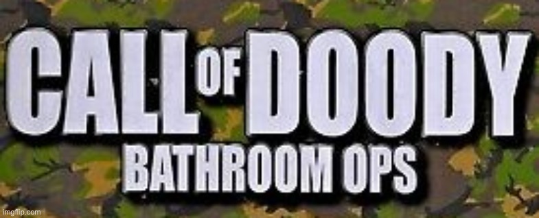 Call of Doody | image tagged in call of doody | made w/ Imgflip meme maker