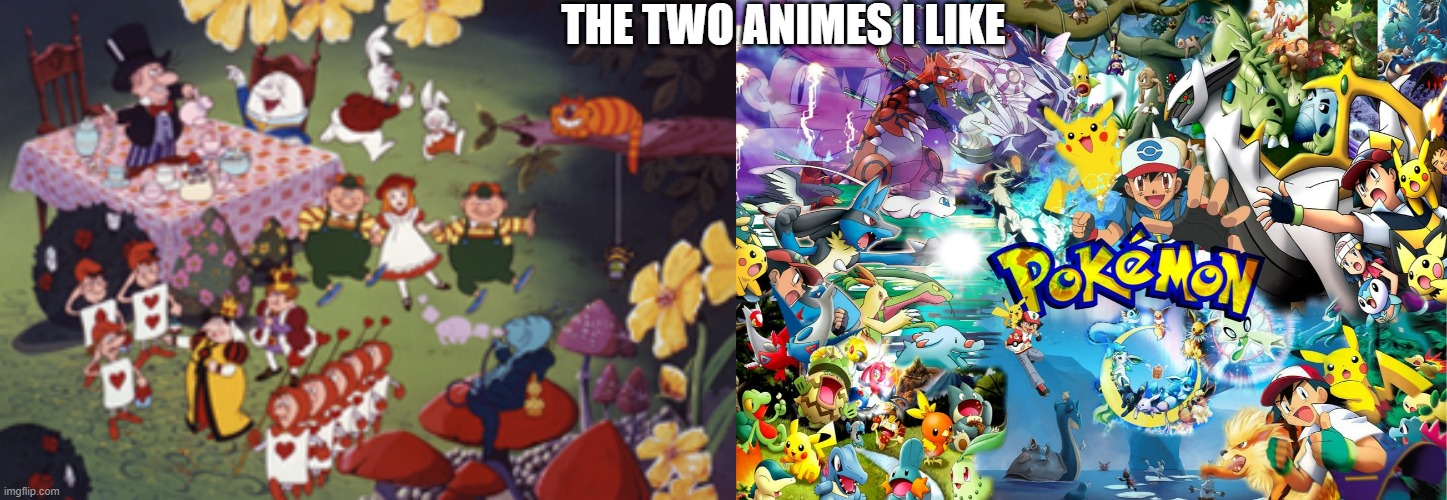 So yeah those 2 animes | THE TWO ANIMES I LIKE | image tagged in anime | made w/ Imgflip meme maker