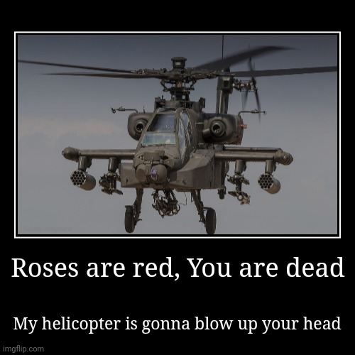 Roses are red, your head is dead | image tagged in funny,demotivationals | made w/ Imgflip demotivational maker