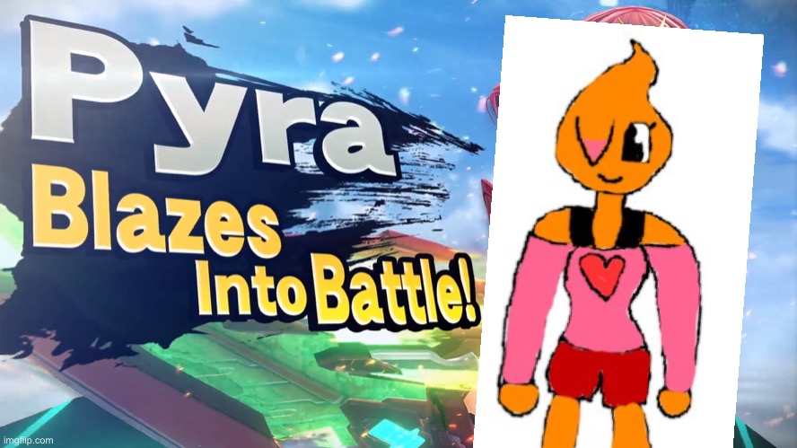 Idk why I decided to make a meme about Fireball’s GF’s sis (Pyra belongs to Creative) | image tagged in pyra,ocs,memes | made w/ Imgflip meme maker
