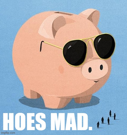 Here come da piggy bank Imgflip