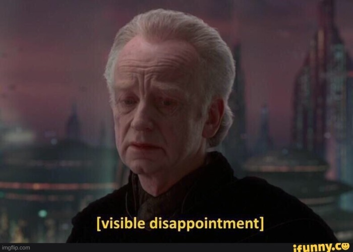 visible dissappointment | image tagged in visible dissappointment | made w/ Imgflip meme maker
