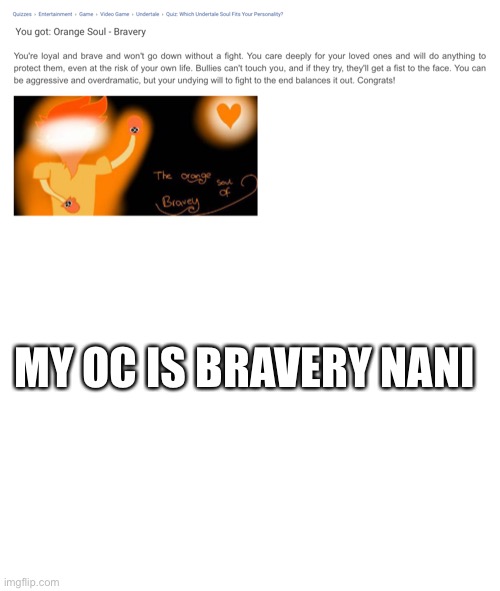 *laughs in orange* | MY OC IS BRAVERY NANI | image tagged in blank white template | made w/ Imgflip meme maker