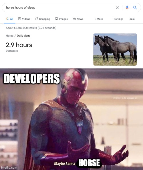 Developers maybe I am a Horse |  DEVELOPERS; HORSE | image tagged in maybe i am a monster blank | made w/ Imgflip meme maker