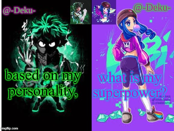 trend | based on my personality, what is my superpower? | image tagged in no tags | made w/ Imgflip meme maker