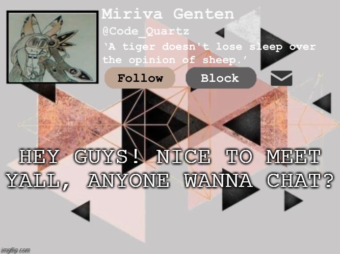 *Code_Quartz has joined FlipBook* | HEY GUYS! NICE TO MEET YALL, ANYONE WANNA CHAT? | image tagged in miriva's flipbook | made w/ Imgflip meme maker