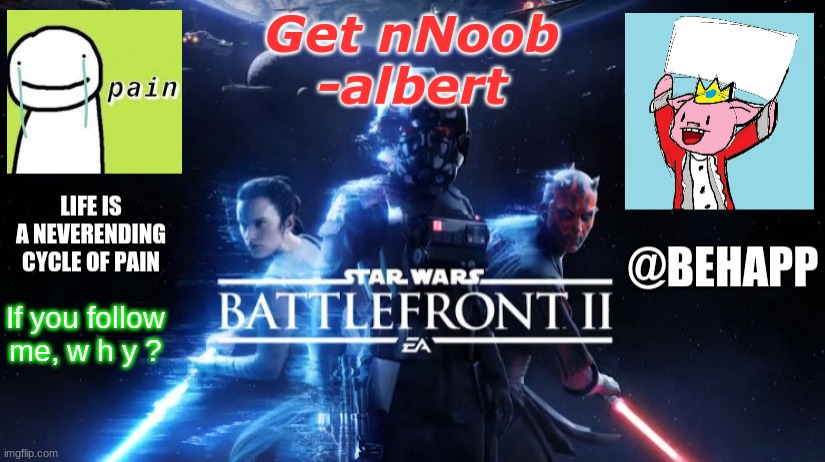 I'm Rey, Rey Who | If you follow me, w h y ? | image tagged in behapp's final announcement template | made w/ Imgflip meme maker