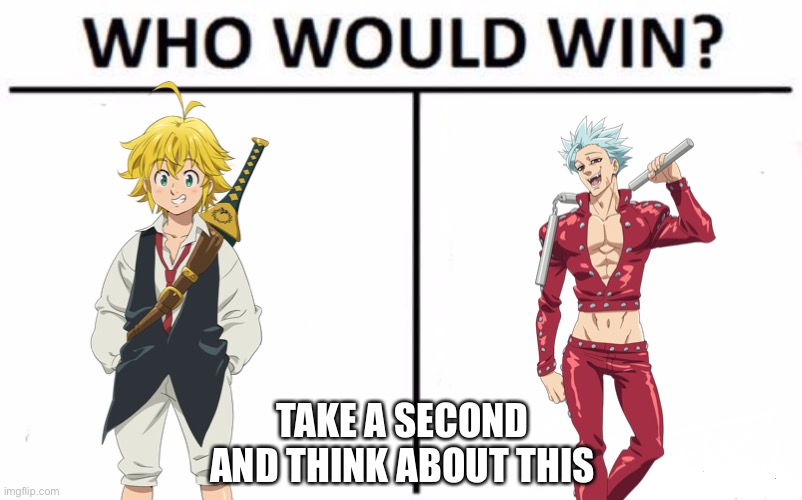 Take a second and think | TAKE A SECOND AND THINK ABOUT THIS | image tagged in memes,who would win,disney killed star wars,star wars kills disney,7 deadly sins | made w/ Imgflip meme maker