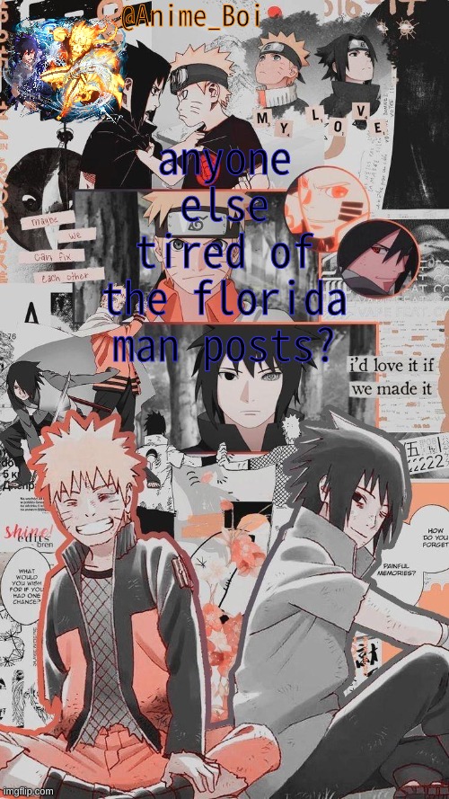 naruto :D | anyone else tired of the florida man posts? | image tagged in naruto d | made w/ Imgflip meme maker